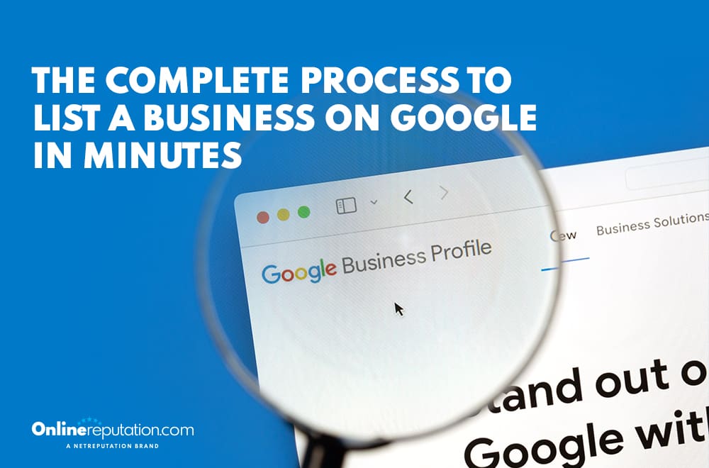 Magnifying glass over a computer screen displaying the Google Business Profile page. Text reads, "The complete process to list a business on Google in minutes." Logo for OnlineReputation.com is visible. Blue background highlights how effortlessly you can establish your business on Google.