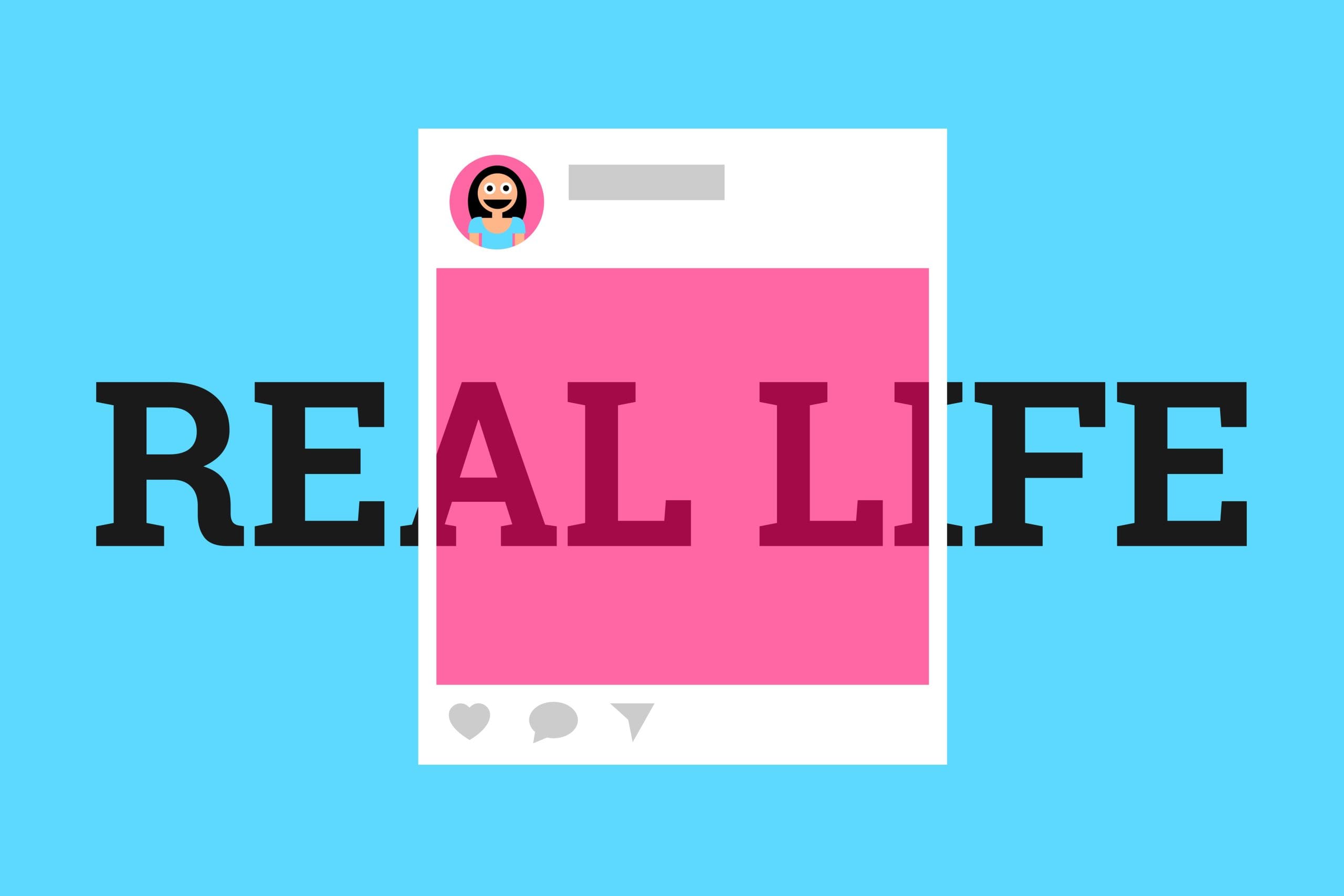 Illustration of a social media post with a pink square and an avatar in the top left corner against a blue background. The bold text "REAL LIFE" is written behind the post, partially obscured.