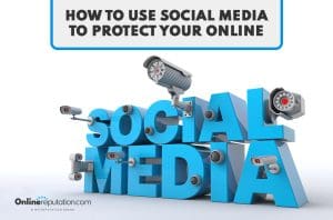 Image shows large blue 3D letters spelling "SOCIAL MEDIA," surrounded by surveillance cameras. A banner at the top reads "HOW TO USE SOCIAL MEDIA TO PROTECT YOUR ONLINE REPUTATION." The bottom left features a logo for "OnlineReputation.com.